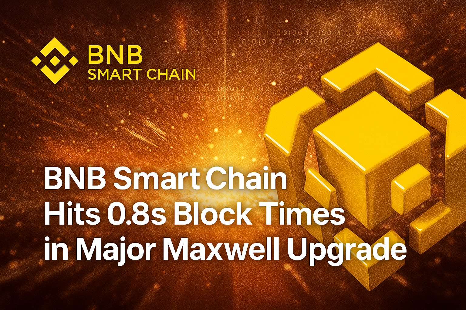 BNB Smart Chain Hits 0.8s Block Times in Major Maxwell Upgrade