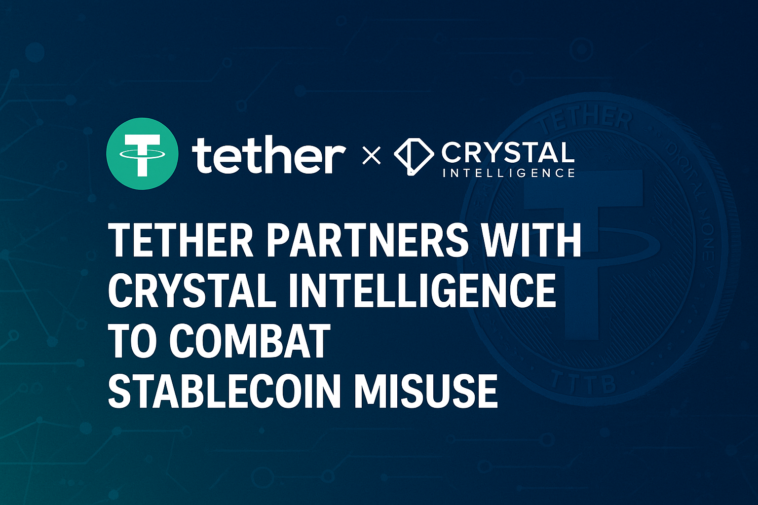 Tether Partners with Crystal Intelligence to Combat Stablecoin Misuse