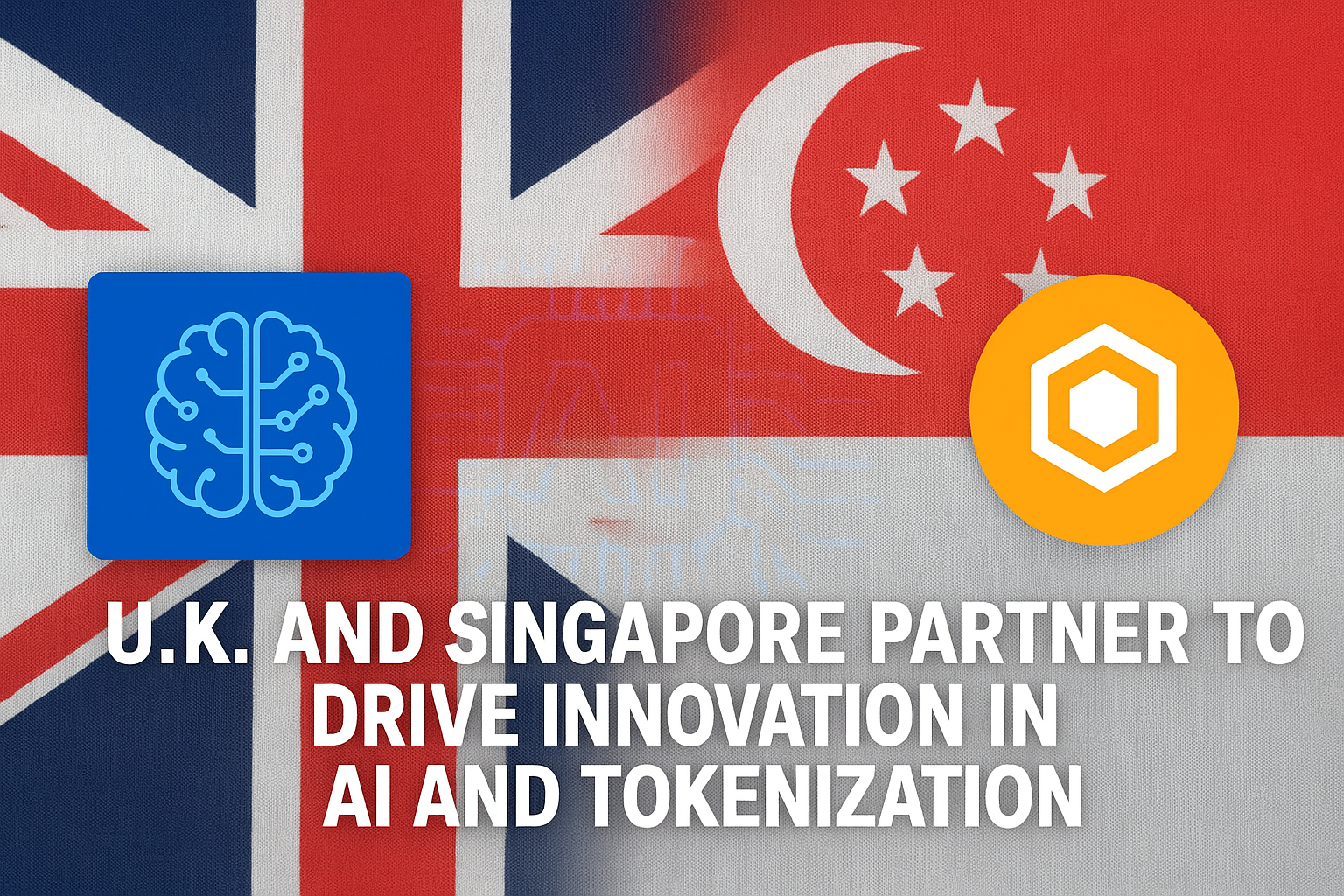 U.K. and Singapore Partner to Drive Innovation in AI and Tokenization
