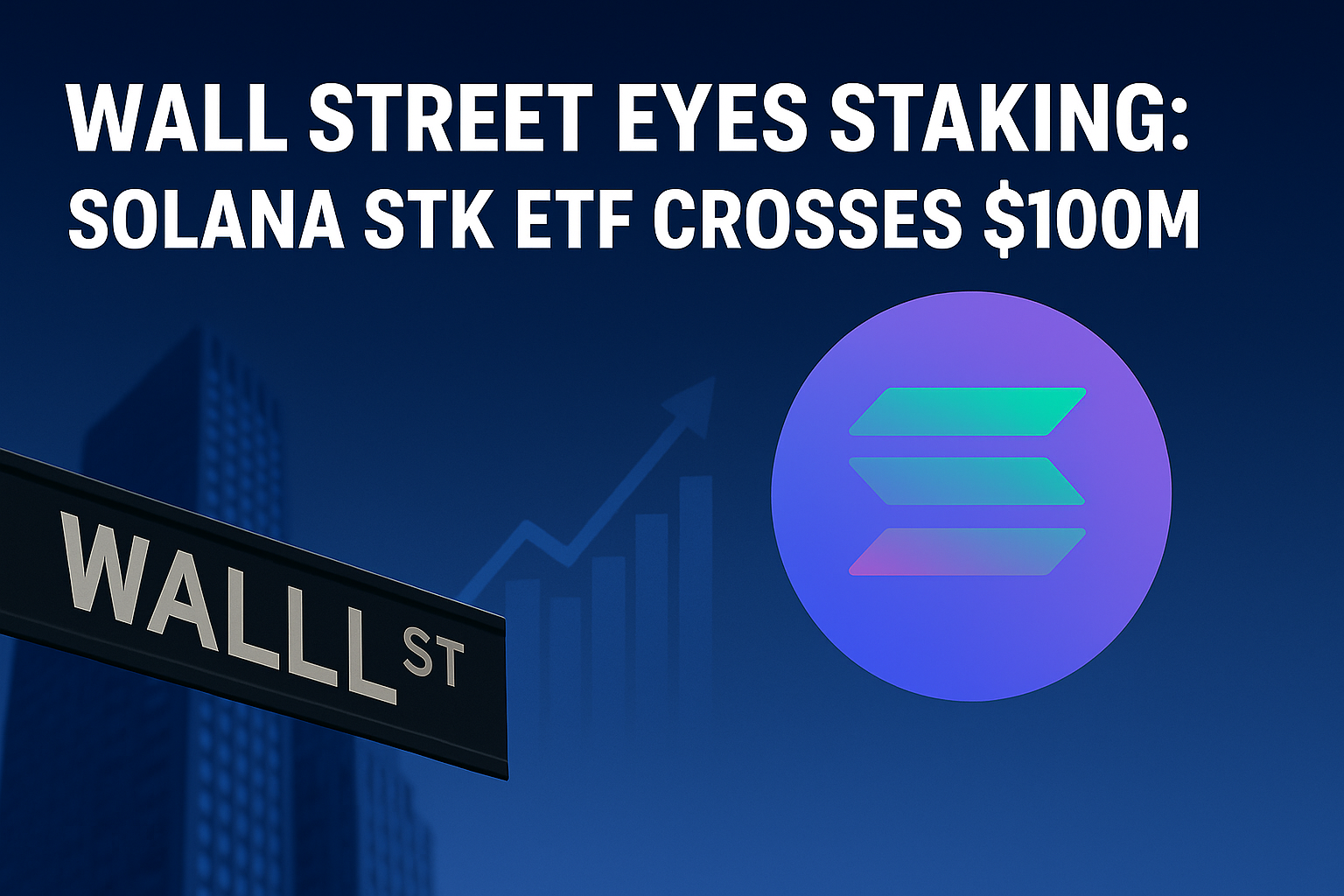 Wall Street Eyes Staking: Solana SSK ETF Crosses $100M