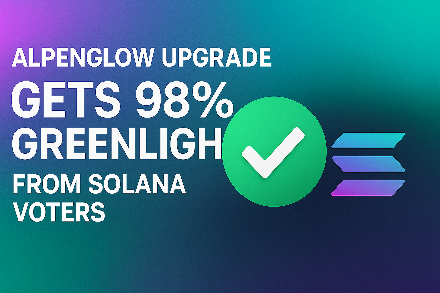 Alpenglow Upgrade Gets 98% Greenlight from Solana Voters
