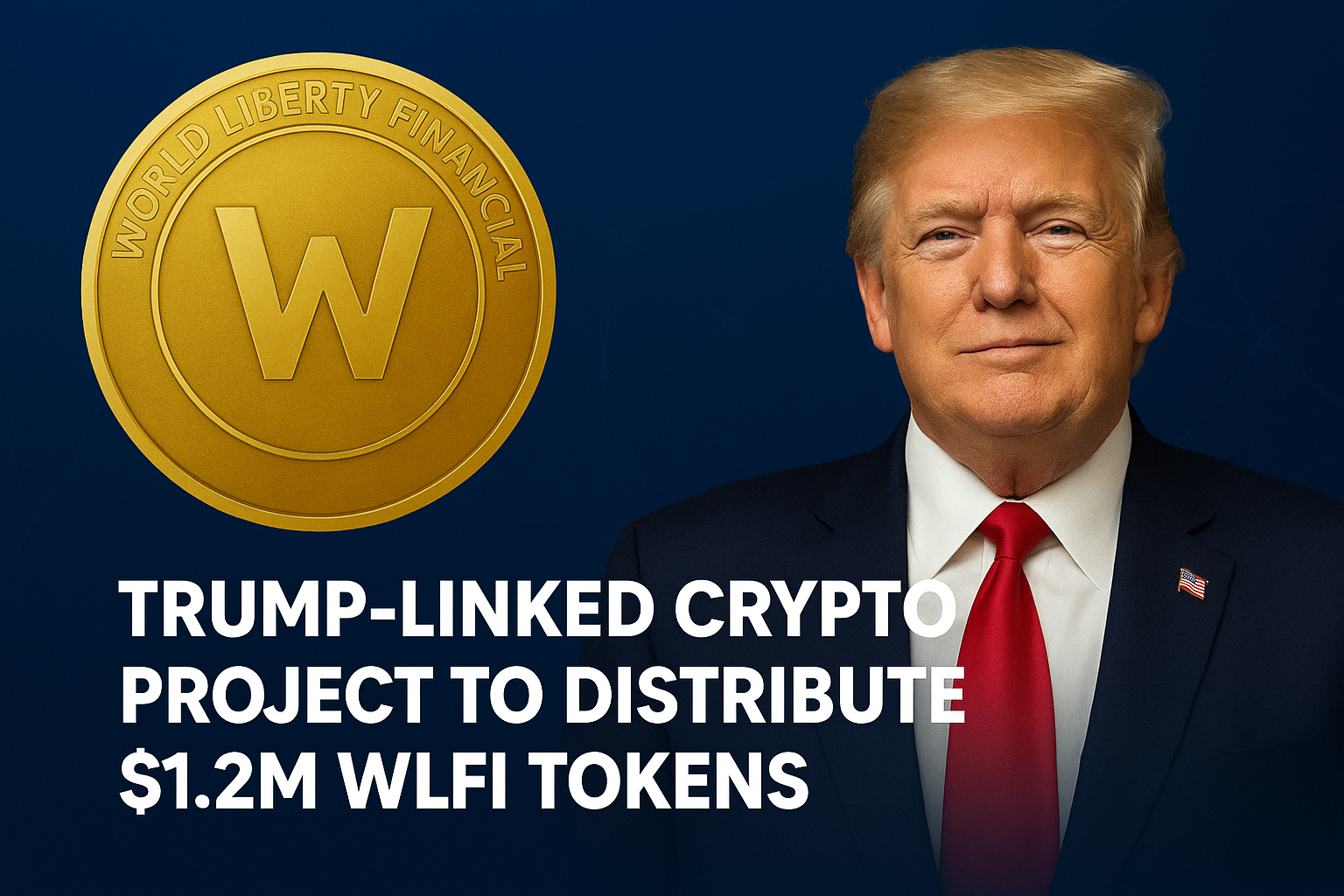 Trump-Linked Crypto Project to Distribute $1.2M WLFI Tokens