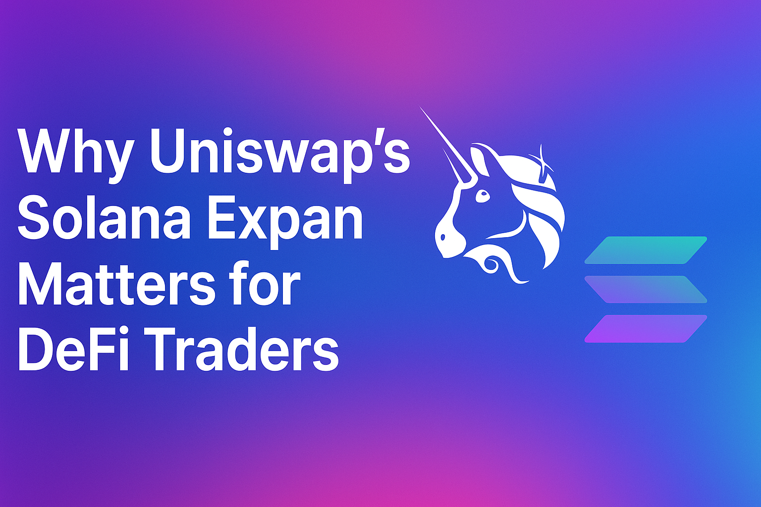 Why Uniswap’s Solana Expansion Matters for DeFi Traders