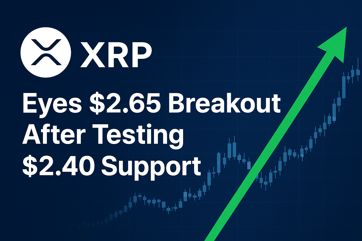 XRP Eyes $2.65 Breakout After Testing $2.40 Support